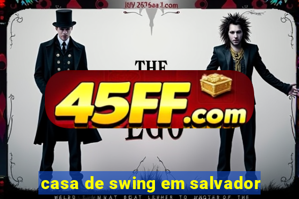 casa de swing em salvador